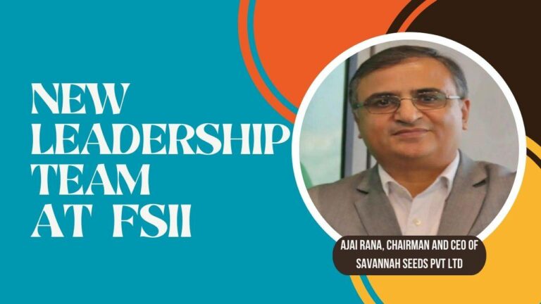 FSII elected Ajay Rana, MD & CEO, Savana Seeds as its new Chairman