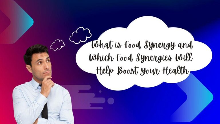 What is food synergy and which food synergy will help you improve your health?